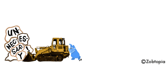 An illustration featuring a large yellow construction bulldozer in the center. To the left is a speech bubble containing the word "UNNECESSARY" broken up into syllables: "UN-NEC-ES-SAR-Y". On the right side of the bulldozer, a small blue cartoon character with a simple face appears to be pushing against the bulldozer, as if trying to stop it. The image has a white background and a Zobtopia copyright mark in the bottom right corner. The contrast between the large industrial machine and the small, cute character creates a whimsical yet thought-provoking scene.